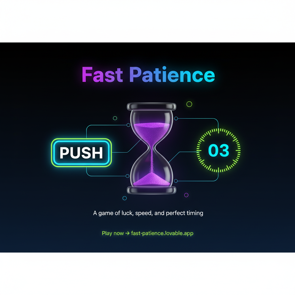 Fast Patience